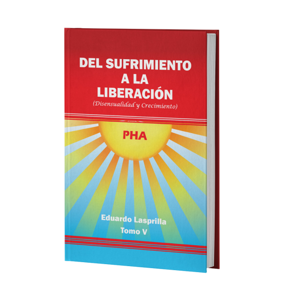 Libro Del Sufrimiento a la Liberación (Disensualidad y Crecimiento) Tomo V