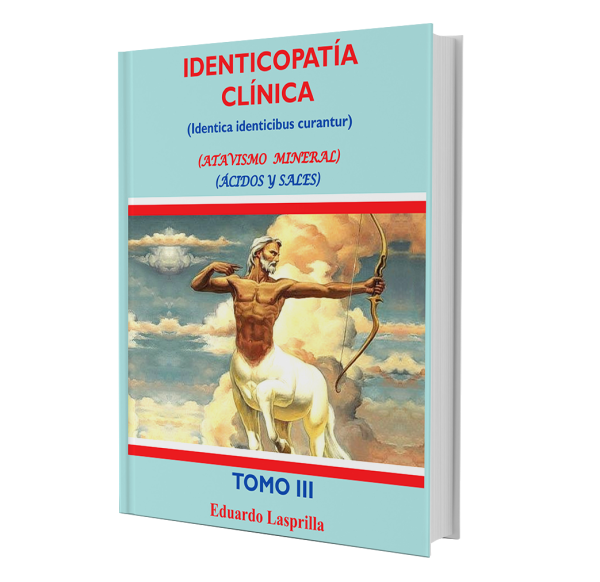 Libro Identicopatía Clínica (Identica identicibus curantur) (Atavismo Mineral) (Ácidos y Sales) Tomo III