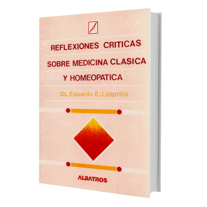 Libro Reflexiones Críticas sobre Medicina Clásica y Homeopática